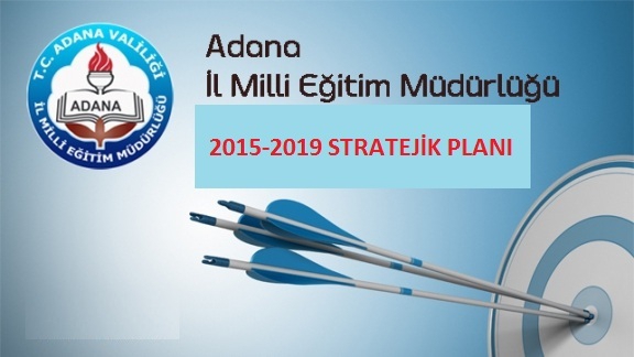 Adana İl Milli Eğitim Müdürlüğü 2015-2019 Stratejik Planı
