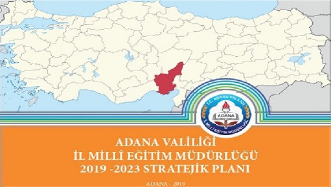 Adana İl Milli Eğitim Müdürlüğü  2019-2023 Stratejik Planı Yayınlanmıştır